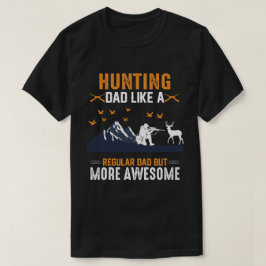 狩りパパ通常のパパのようだが、もっと素晴らしも Tシャツ