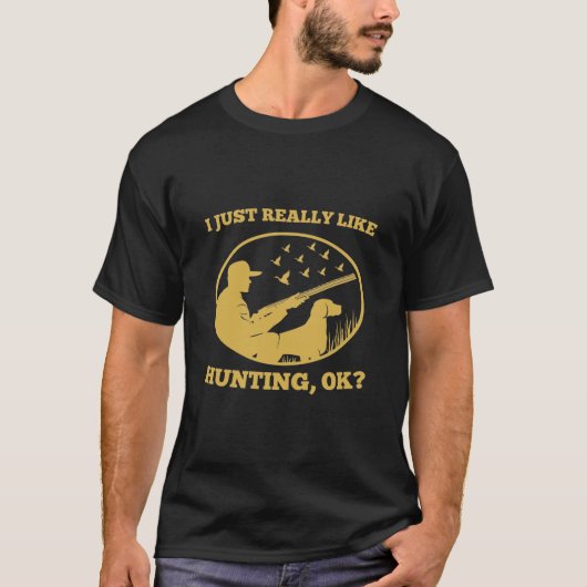 狩猟が本当に好きなだけだよ、ハンター Tシャツ (正面)