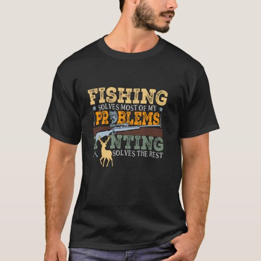 狩猟が私の問題のほとんどを解決し、釣りが残りを解決する Tシャツ (正面)