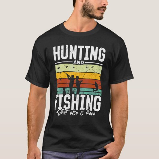 狩猟と釣り以外に何があるの? 1 Tシャツ (正面)