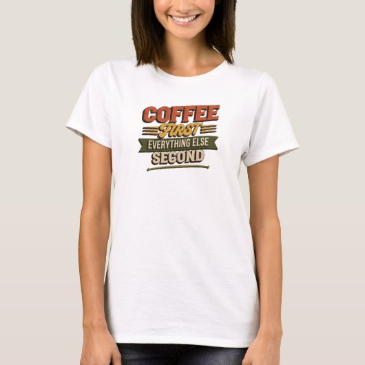独創的な「COFFEE FIRST EVERYTHING SECOND」アート Tシャツ (正面)