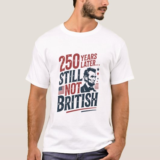 独立記念日を迎えてもなお英国人ではない250年 Tシャツ (正面)