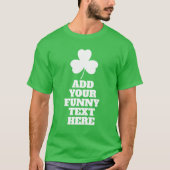 独自のおもしろいSt patricks dayTシャツの作成 Tシャツ (正面)
