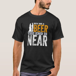 独身最後のバチェラー・パーティー 花婿にビールを奢ってもらおう 終わりが近づいている Tシャツ