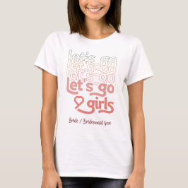独身最後の夜/ハメを外して - Let's Go Girls. 編集可能 Tシャツ