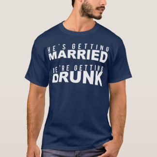 独身最後の夜 彼が結婚する 私たちが飲む Tシャツ