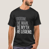 独身最後の男性 花婿 伝説の男 神話の男 Tシャツ (正面)