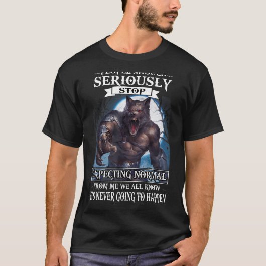 狼の人々は私ストップから正常と期待すべきだろう Tシャツ (正面)
