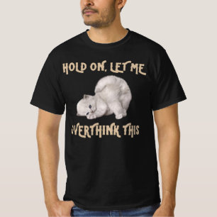 猫おもしろいのT型/Hold on me overthink this Tシャツ