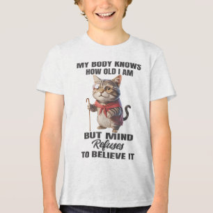 猫おもしろいは私の体は私の年齢を知っているがマインドリフ トライブレンドTシャツ