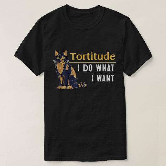 猫おもしろいキットで欲しいものはTortitude Cat Shirt Tシャツ (デザイン正面)