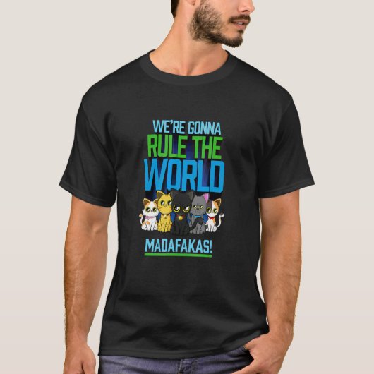 猫が世界を支配するのだマダファカス Tシャツ (正面)