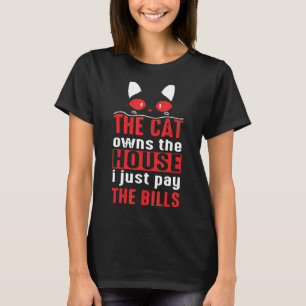 猫が家の持ち主だから払うだけさ Tシャツ