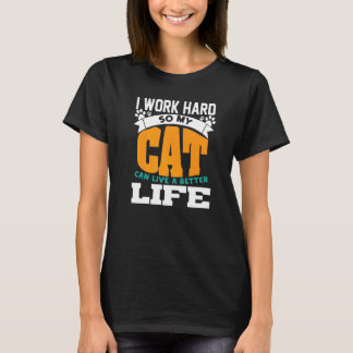 猫が幸せに暮らせるように一生懸命働く 猫 Tシャツ