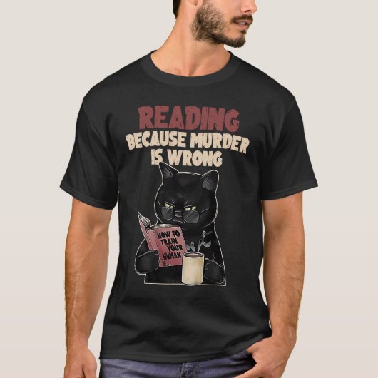 猫が本を読む　殺人は間違っているから　あなたの人間をしつける方法 Tシャツ (正面)