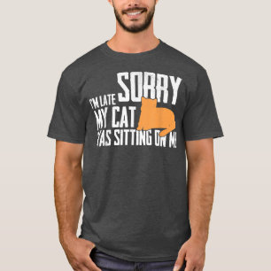 猫が私の上に座るのが遅くなってごめんなさいおもしろい。 Tシャツ