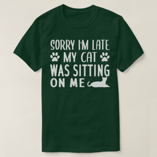 猫が私の上に座るのが遅くなってごめんなさい – Cat Love Tシャツ (デザイン正面)