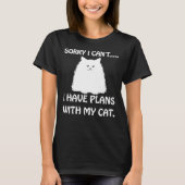 猫との予定が入ってなくて申し訳なおもしろいい Tシャツ (正面)