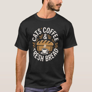 猫とコーヒーとフレッシュブレッド 面白いパン作りパン屋さん Tシャツ