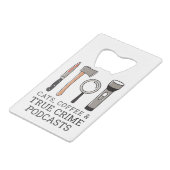 猫とコーヒーと真の犯罪ポッドキャスト真の犯罪ツール クレジットカード栓抜き (裏面アングル)