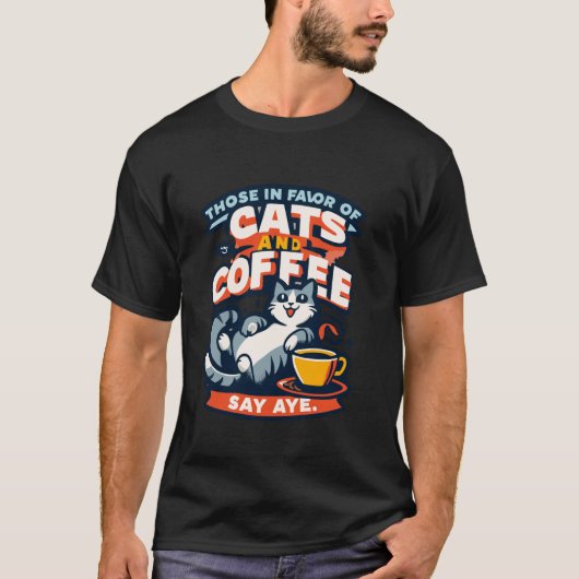 猫とコーヒー おもしろい 賛成の人はイエーイ Tシャツ (正面)