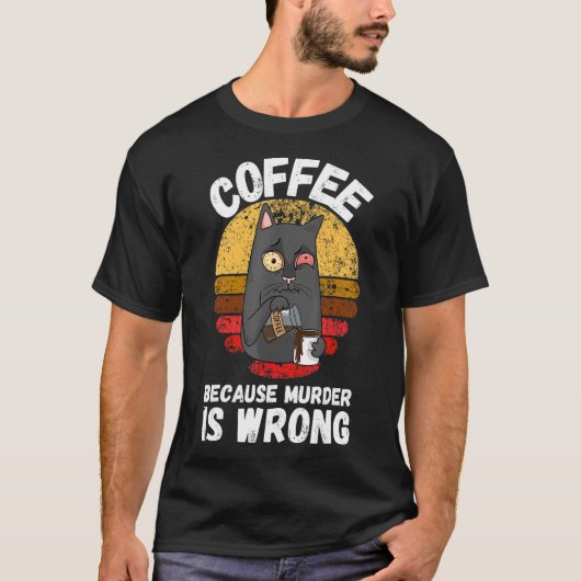 猫にとって殺人は間違っているからコーヒー Tシャツ (正面)