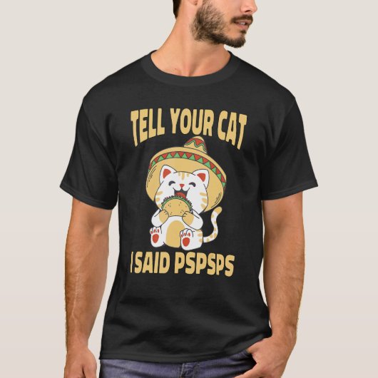猫に「シーシーシー」と言ったよ かわいい猫のタコス Tシャツ (正面)