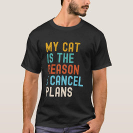 猫のせいで予定をキャンセルしてしまう Tシャツ