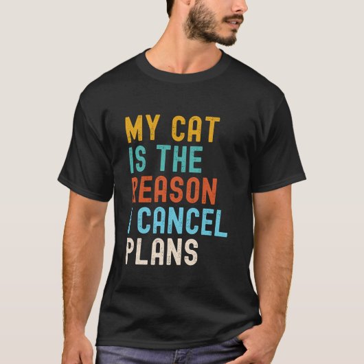 猫のせいで予定をキャンセルしてしまう Tシャツ (正面)