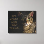 猫のない生活？違う考えよ!カスタムおもしろい キャンバスプリント (正面)