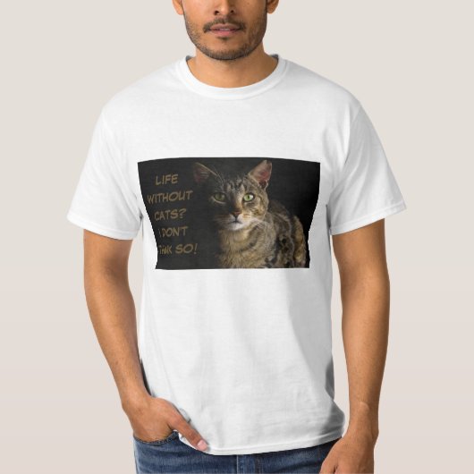猫のない生活？違う考えよ!カスタムおもしろい Tシャツ (正面)