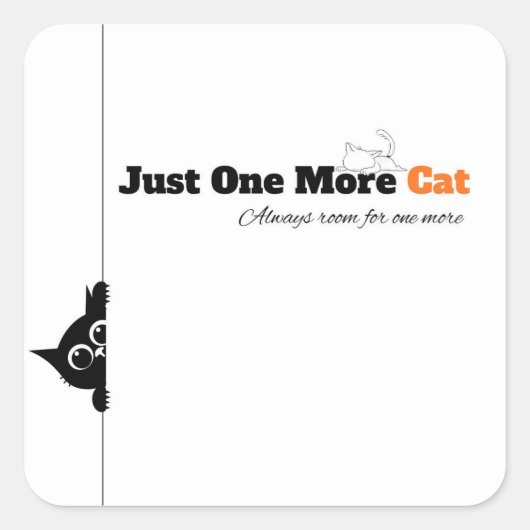 猫のステッカー もう一匹だけ Just One More Cat スクエアシール (正面)