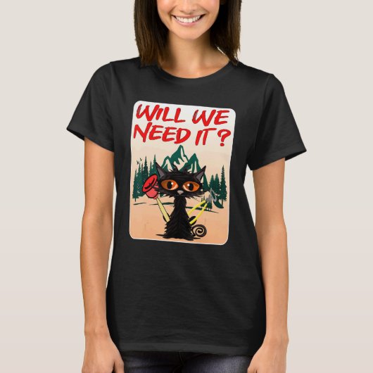 猫のハイキングは必要？ Tシャツ (正面)