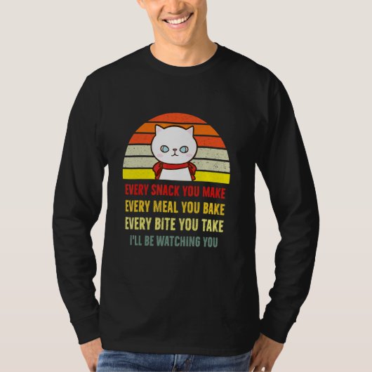猫のママが作るおやつ全部見てるよ Tシャツ (正面)