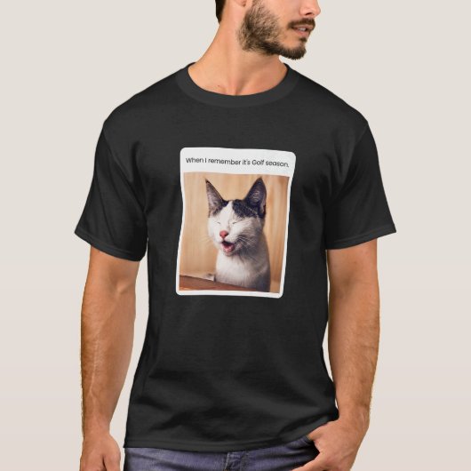 猫のミームがゴルフシーズンを思い出す Tシャツ (正面)