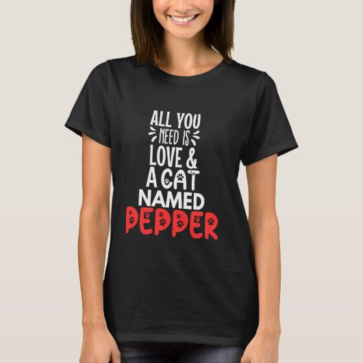 猫の名前はペッパーデザイン - 愛がすべてよ！ Tシャツ (正面)