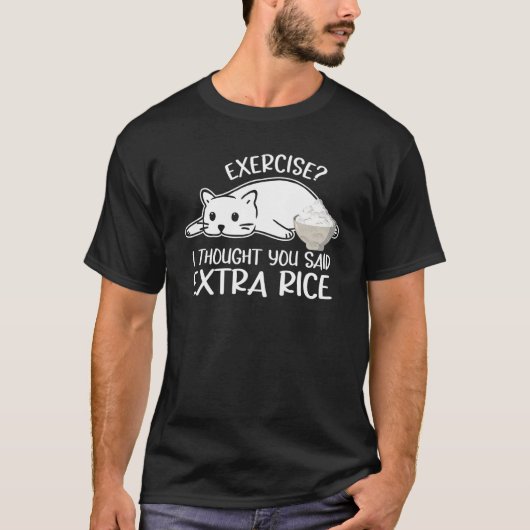 猫の服 エクササイズの時に「エキストラ・リック」と言ったつもりだった Tシャツ (正面)