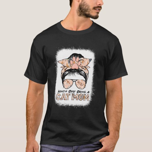 猫の母忙し母の日Messy Bun Kinda Tシャツ (正面)