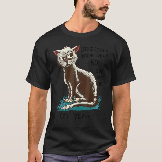 猫の皮肉な言葉 私が引っ掻いたのですか Tシャツ (正面)