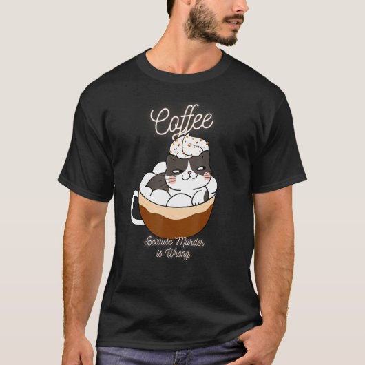 猫の皮肉ミームコーヒー殺人犯が間違っているから6 Tシャツ (正面)