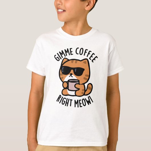 猫の面白い駄洒落 ギミーコーヒー今すぐ! Tシャツ (正面)