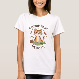猫の面白Tシャツ – 「キャットニップにやらされた」Tシャツ Tシャツ
