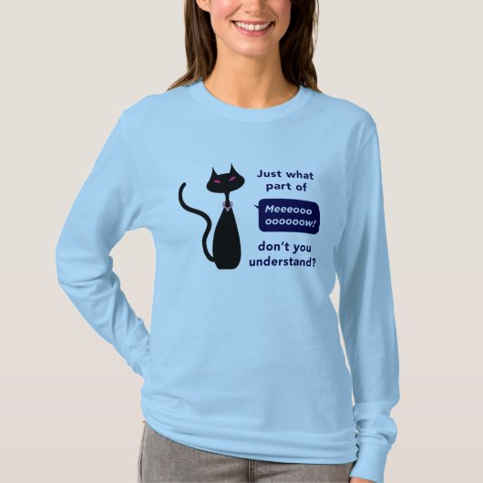 「猫の鳴き声のちょうどどんな一部分」ティーを理解しないか Tシャツ (正面)