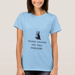猫の鳴き声は変質者意味しません Tシャツ