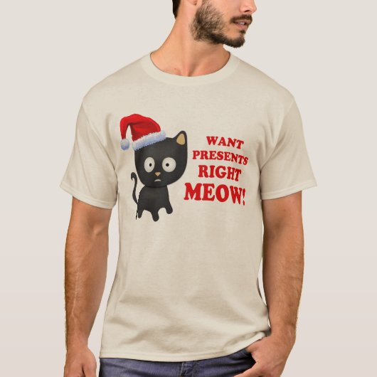 猫はクリスマスプレゼントの右の猫の鳴き声がほしいと思います Tシャツ (正面)