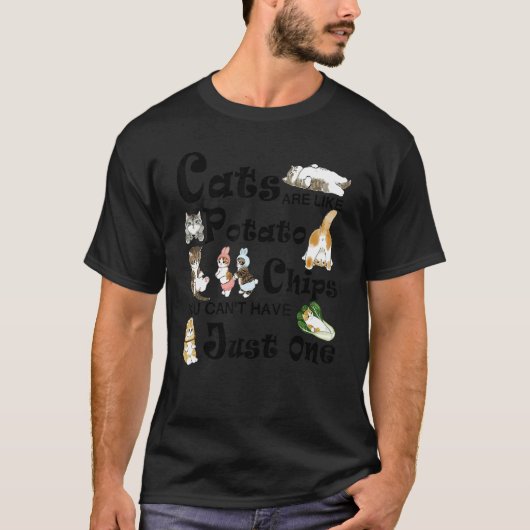 猫はポテトチップスみたいで、1匹じゃ駄目 Tシャツ (正面)