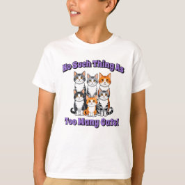 猫は多すぎるということはない! Tシャツ