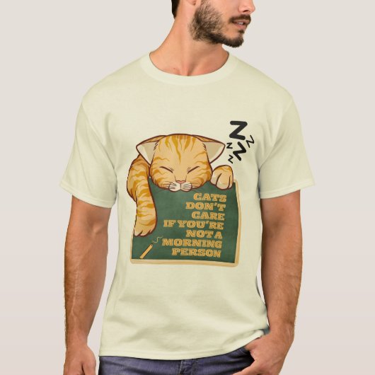 猫は気にもしあなたはの朝の人 Tシャツ (正面)