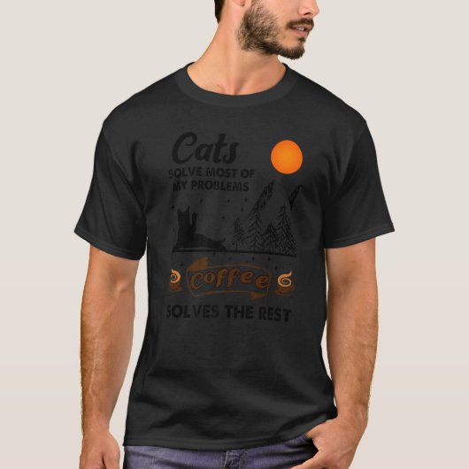 猫は私の問題のほとんどを解決してくれる コーヒーは残りを解決 Tシャツ (正面)