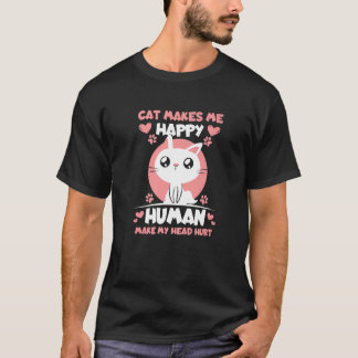 猫は私を幸せにする 人間は私の頭を痛くする 猫 Tシャツ